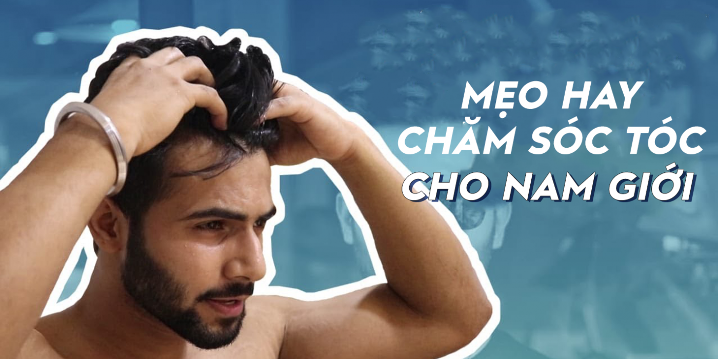 Người đàn ông đang vuốt tóc, bên cạnh là dòng chữ "Mẹo hay chăm sóc tóc cho nam giới".