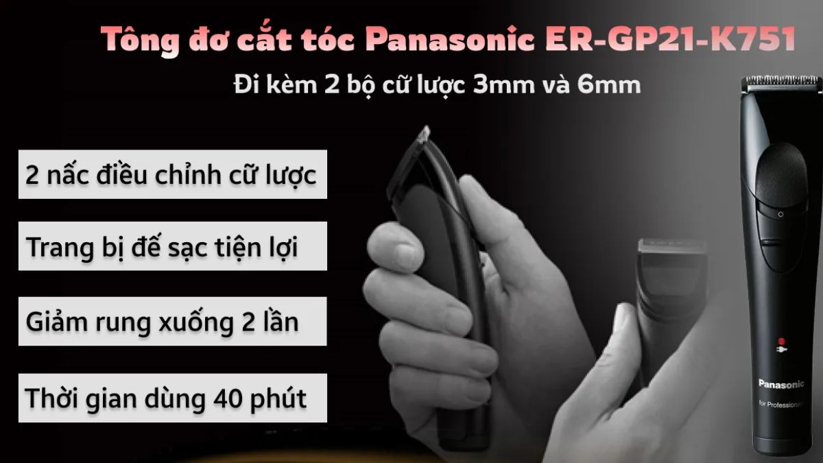tong-do-cat-toc-loai-nao-tot-5 Máy cắt tóc Panasonic ER-GP21-K751 với các tính năng nổi bật và hình ảnh sản phẩm kèm cầm tay.